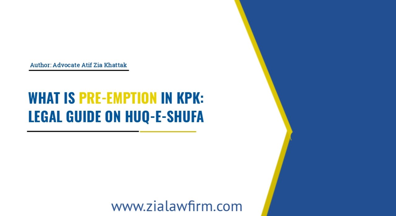 Pre-Emption Act 1987 KPK Haq Shuf'a - Zia Law Firm Peshawar